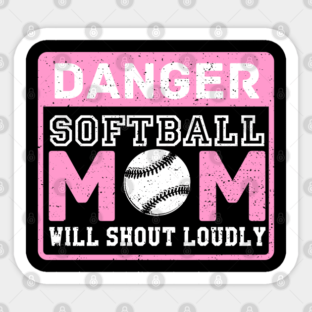 Danger Softball Mom Will Shout Loudly Sticker by indigosstuff